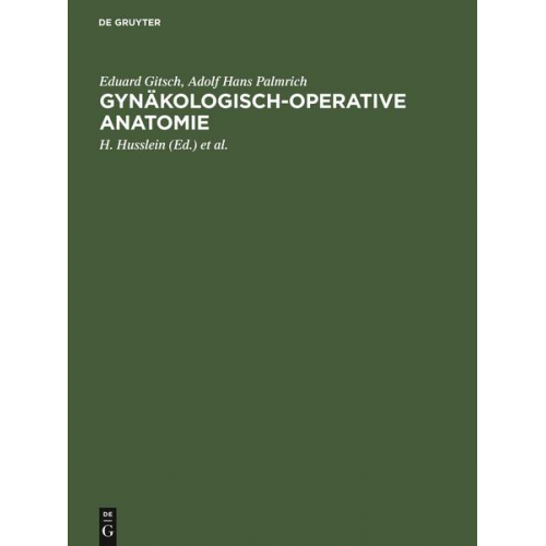 Eduard Gitsch & Adolf Hans Palmrich - Gynäkologisch-operative Anatomie