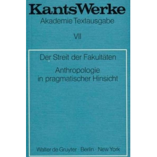 Immanuel Kant - Immanuel Kant: Werke / Der Streit der Fakultäten. Anthropologie in pragmatischer Hinsicht