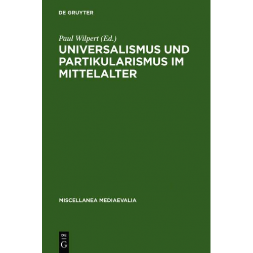 Paul Wilpert - Universalismus und Partikularismus im Mittelalter