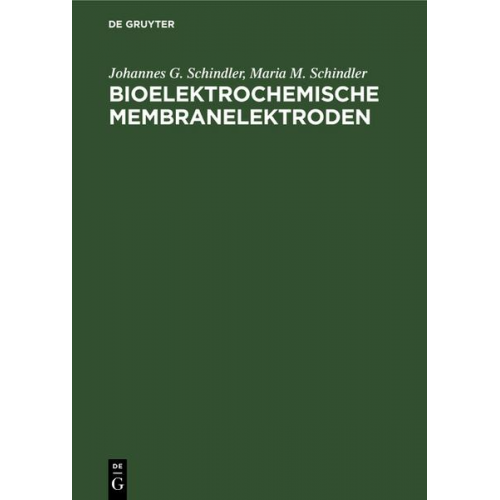 Johannes G. Schindler & Maria M. Schindler - Bioelektrochemische Membranelektroden