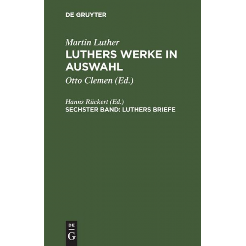 Martin Luther - Martin Luther: Luthers Werke in Auswahl / Luthers Briefe