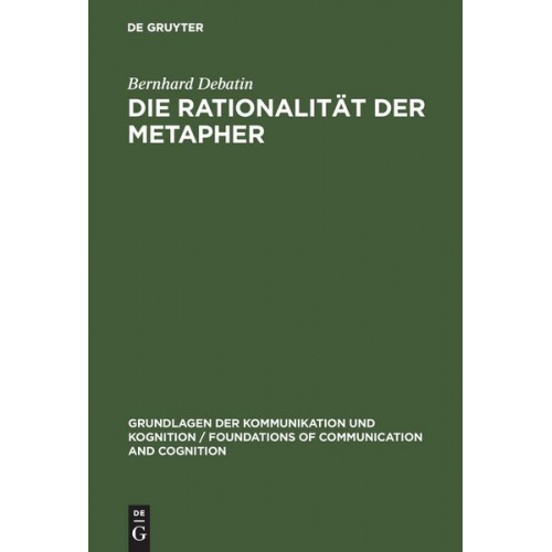 Bernhard Debatin - Die Rationalität der Metapher