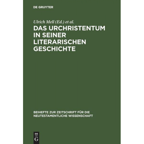 Ulrich Mell & Ulrich B. Müller - Das Urchristentum in seiner literarischen Geschichte