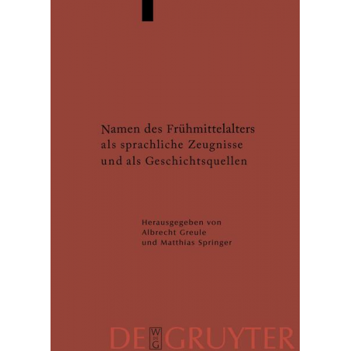 Albrecht Greule & Matthias Springer - Namen des Frühmittelalters als sprachliche Zeugnisse und als Geschichtsquellen