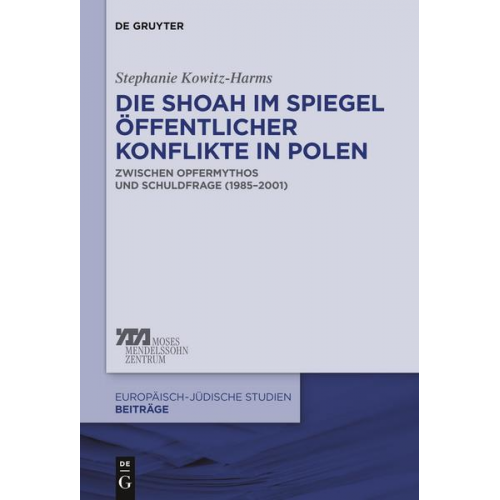 Stephanie Kowitz-Harms - Die Shoah im Spiegel öffentlicher Konflikte in Polen