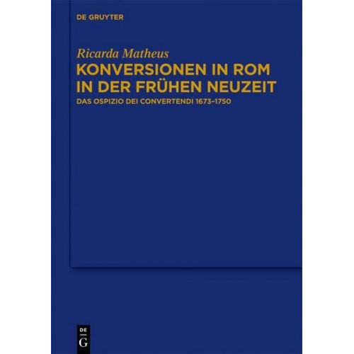 Ricarda Matheus - Konversionen in Rom in der Frühen Neuzeit