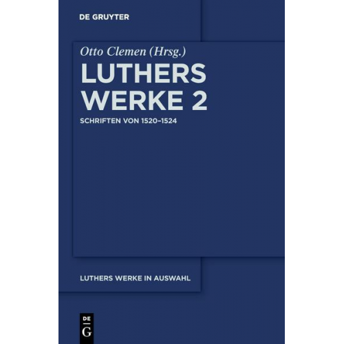 Martin Luther - Martin Luther: Luthers Werke in Auswahl / Schriften von 1520–1524