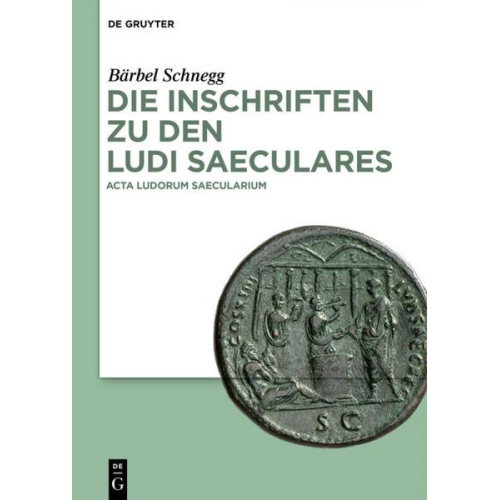 Bärbel Schnegg - Die Inschriften zu den Ludi saeculares