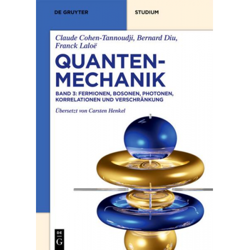 Claude Cohen-Tannoudji & Bernard Diu & Franck Laloë - Claude Cohen-Tannoudji; Bernard Diu; Franck Laloë: Quantenmechanik / Fermionen, Bosonen, Photonen, Korrelationen und Verschränkung