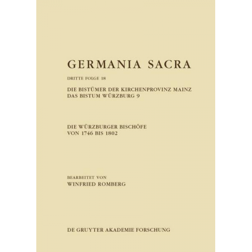 Winfried Romberg - Germania Sacra. Dritte Folge / Die Würzburger Bischöfe von 1746 bis 1802. Die Bistümer der Kirchenprovinz Mainz. Das Bistum Würzburg 9