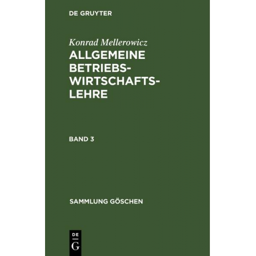 Konrad Mellerowicz - Konrad Mellerowicz: Allgemeine Betriebswirtschaftslehre / Konrad Mellerowicz: Allgemeine Betriebswirtschaftslehre. Band 3