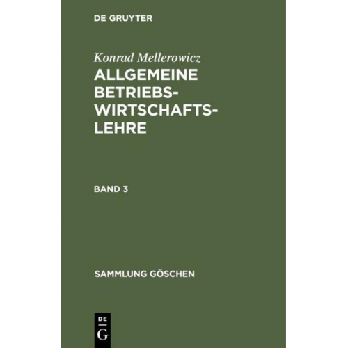 Konrad Mellerowicz - Konrad Mellerowicz: Allgemeine Betriebswirtschaftslehre / Konrad Mellerowicz: Allgemeine Betriebswirtschaftslehre. Band 3