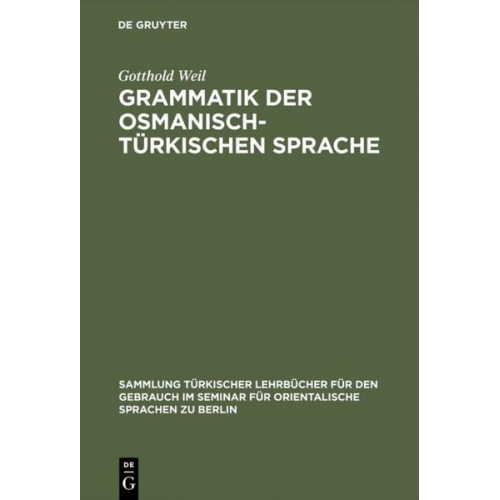 Gotthold Weil - Grammatik der osmanisch-türkischen Sprache