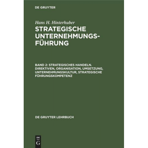 Hans H. Hinterhuber - Strategisches Handeln. Direktiven, Organisation, Umsetzung, Unternehmungskultur, strategische Führungskompetenz