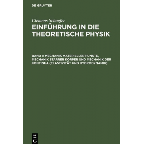 Clemens Schaefer - Mechanik materieller Punkte, Mechanik starrer Körper und Mechanik der Kontinua (Elastizität und Hydrodynamik)