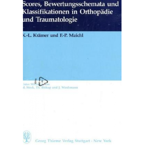 Karl-Ludwig Krämer & Franz-Peter Maichl - Scores, Bewertungsschemata und Klassifikationen in Orthopädie und Traumatologie
