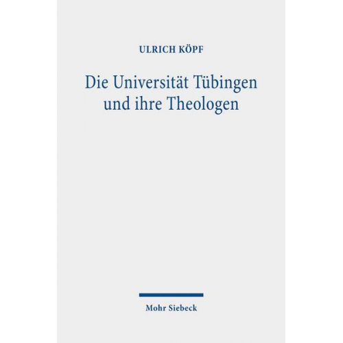 Ulrich Köpf - Die Universität Tübingen und ihre Theologen