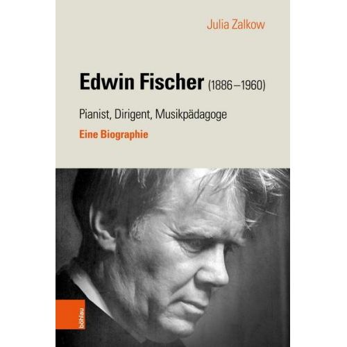 Julia Zalkow - Edwin Fischer (1886–1960) – Pianist, Dirigent, Musikpädagoge