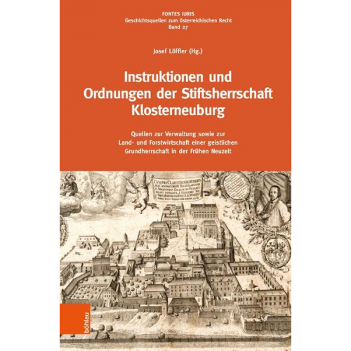 Josef Löffler - Instruktionen und Ordnungen der Stiftsherrschaft Klosterneuburg