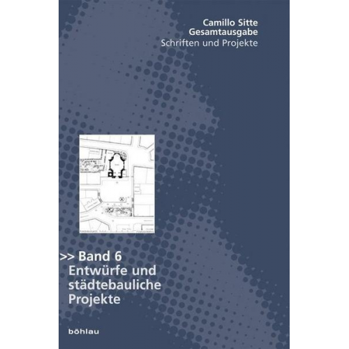 Camillo Sitte - Gesamtausgabe - Schriften und Projekte