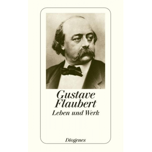 Gustave Flaubert - Flaubert – Leben und Werk