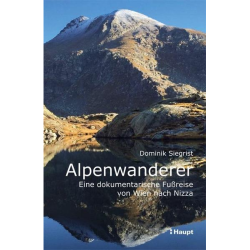 Dominik Siegrist - Alpenwanderer - Eine dokumentarische Fußreise von Wien nach Nizza