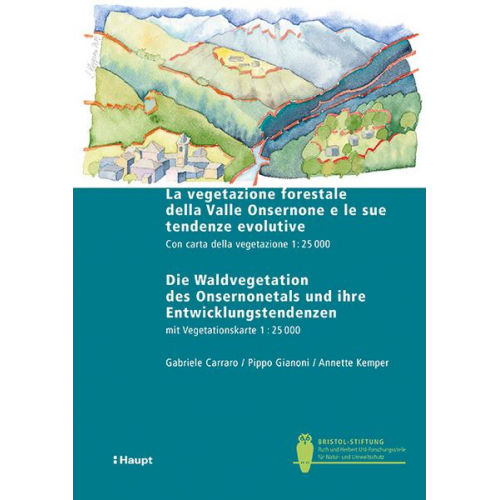 Gabriele Carraro & Pippo Gianoni & Annette Kemper - La vegetazione forestale della Valle Onsernone e le sue tendenze evolutive / Die Waldvegetation des Onsernonetals und ihre Entwicklungstendenzen