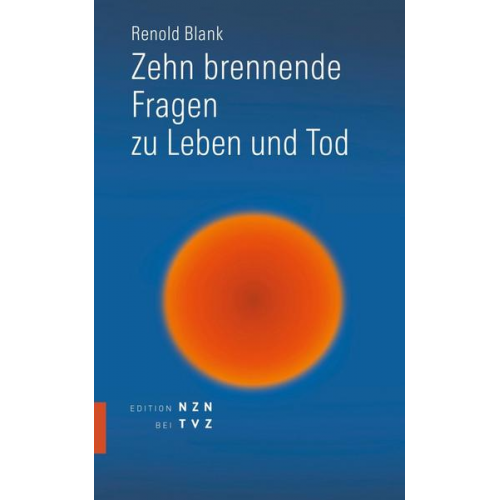 Renold Blank - Zehn brennende Fragen zu Leben und Tod