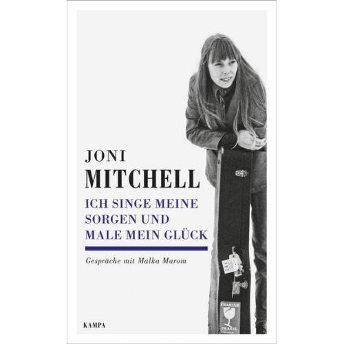 Joni Mitchell - Joni Mitchell - Ich singe meine Sorgen und male mein Glück