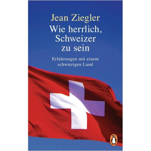 Jean Ziegler - Wie herrlich, Schweizer zu sein