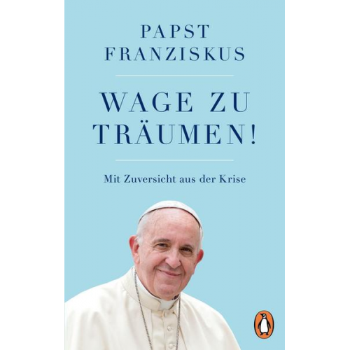 Papst Franziskus - Wage zu träumen!