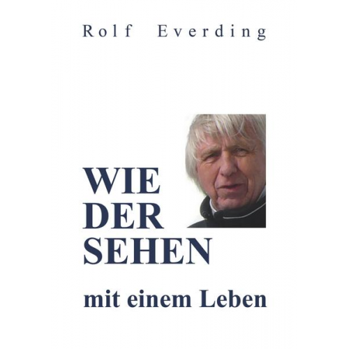 Rolf Everding - WIEDERSEHEN mit einem Leben