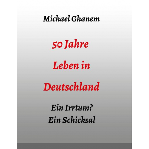 Michael Ghanem - 50 Jahre Leben in Deutschland