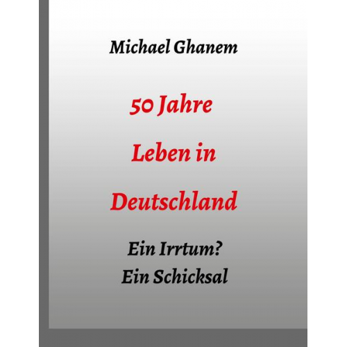 Michael Ghanem - 50 Jahre Leben in Deutschland