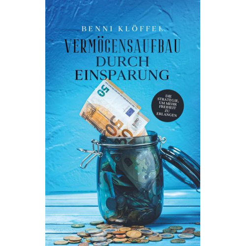 Benni Klöffel - Vermögensaufbau durch Einsparung