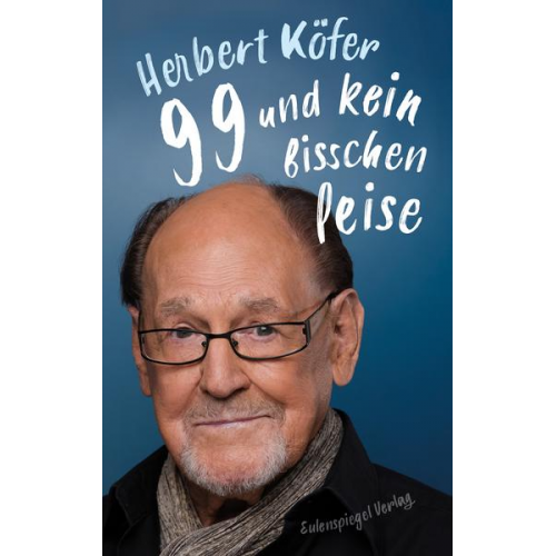 Herbert Köfer - 99 und kein bisschen leise