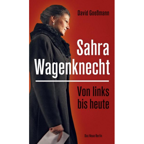 David Goeßmann - Von links bis heute: Sahra Wagenknecht