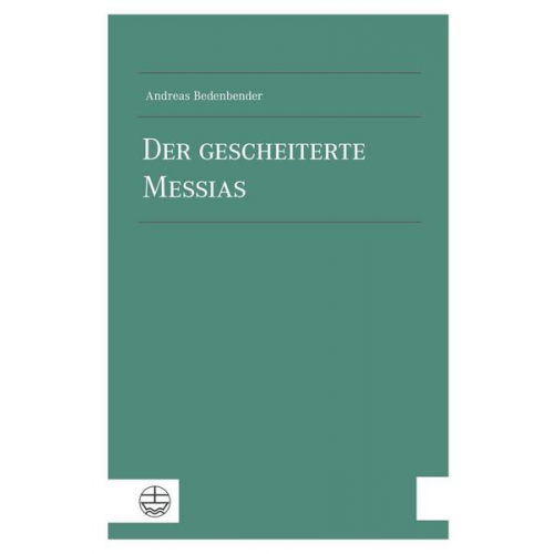 Andreas Bedenbender - Der gescheiterte Messias