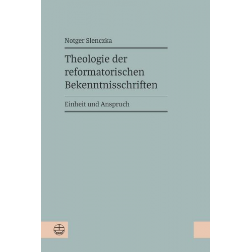 Notger Slenczka - Theologie der reformatorischen Bekenntnisschriften