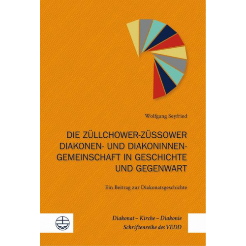 Wolfgang Seyfried - Die Züllchower-Züssower Diakonen- und Diakoninnengemeinschaft in Geschichte und Gegenwart