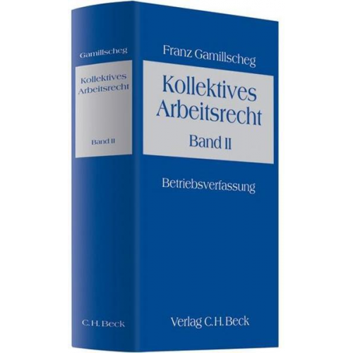 Franz Gamillscheg - Kollektives Arbeitsrecht Band II: Betriebsverfassung