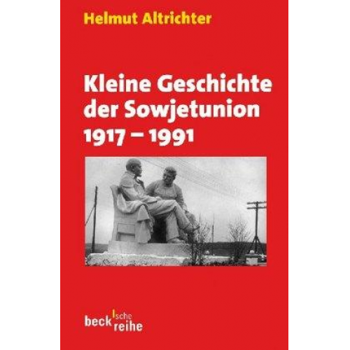 Helmut Altrichter - Kleine Geschichte der Sowjetunion 1917 - 1991