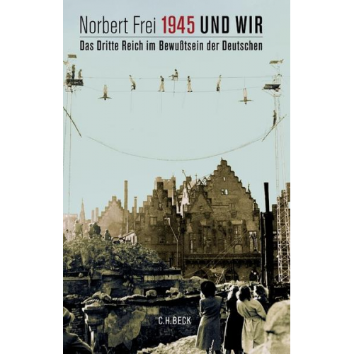 Norbert Frei - 1945 und wir