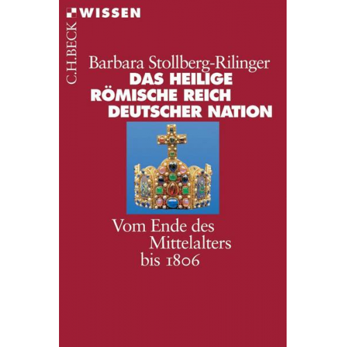 Barbara Stollberg-Rilinger - Das Heilige Römische Reich Deutscher Nation