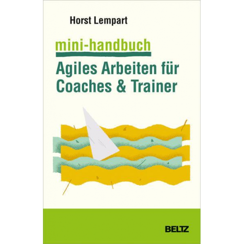 Horst Lempart - Mini-Handbuch Agiles Arbeiten für Coaches & Trainer