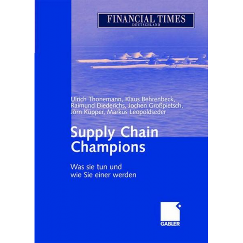 Ulrich Thonemann & Klaus Behrenbeck & Raimund Diederichs & Jochen Grosspietsch & Jörn Küpper - Supply Chain Champions