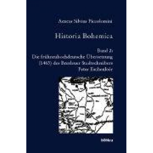 Aeneas Silvius Piccolomini - Historia Bohemica / Aeneas Silvius Piccolomini , hrsg. von Joseph Hejnic und Hans Rothe