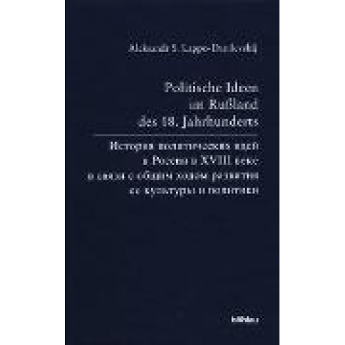 Aleksandr S. Lappo-Danilevskij - Politische Ideen im Russland des 18. Jahrhunderts