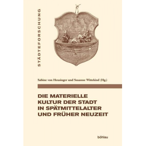 Die materielle Kultur der Stadt in Spätmittelalter und Früher Neuzeit