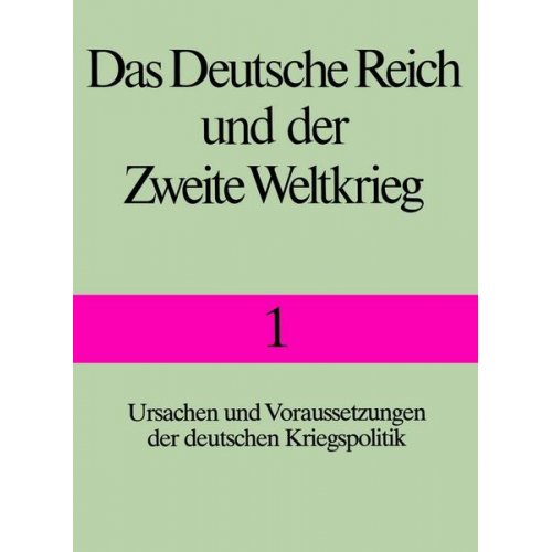 Wilhelm Deist & Manfred Messerschmidt & Hans-Erich Volkmann & Wolfram Wette - Das Deutsche Reich und der Zweite Weltkrieg.